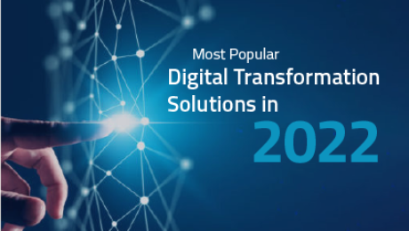 Most Popular Digital Transformation Solutions in 2022